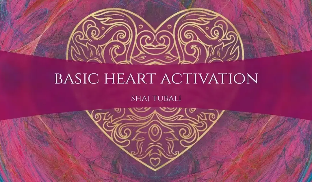 Meditation: basic heart activation with Shai Tubali